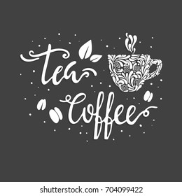 Tea And Coffee Lettering With Cup. Hand Drawn Vector Illustration.