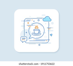 Tea or Coffee line icon. Abstract square vector button. Hot drink sign. Fresh beverage symbol. Tea cup line icon. Speech bubble concept. Vector