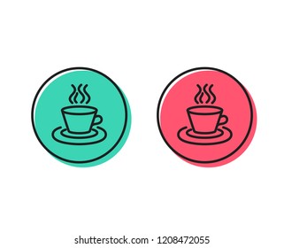 Tea or Coffee line icon. Hot drink sign. Fresh beverage symbol. Positive and negative circle buttons concept. Good or bad symbols. Tea cup Vector