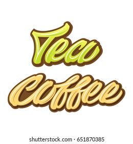 Tea, coffee. Premium handmade vector lettering and calligraphy phrase. Vector illustration.