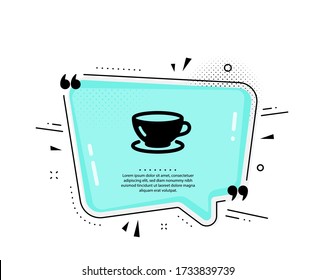 Tea cup icon. Quote speech bubble. Coffee drink sign. Fresh beverage symbol. Quotation marks. Classic espresso icon. Vector