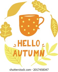 tea cup and leaves hand drawn in trending color 2021. scandinavian hygge. cozy home, lettering hello autumn. card template