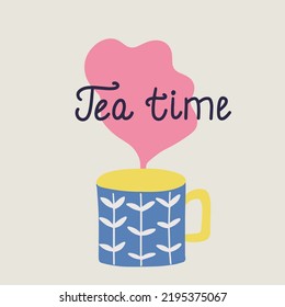 Tea cup with a nature ornament and a vapor including a lettering of the phrase "Tea time". Cute vector illustration, for tea lovers.