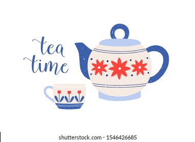 Tea cup and teapot vector illustration. Porcelain crockery with tea time phrase isolated on white background. Decorative dishware with cozy hot drink. Traditional English breakfast beverage.