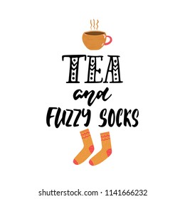 Tea And Fuzzy Socks - Hand Drawn Cozy Autumn Or Winter Seasons Holiday Lettering Phrase And Hugge Doodles Cup And Warm Socks Isolated On Background. Fun Brush Illustration For Cards, Posters Design