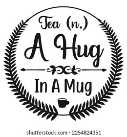 tea a hug in a mug t-shirt print template, typography design for shirt, mug, iron, glass, sticker, hoodie, pillow, phone case, etc, perfect design of mothers day fathers day valentine day