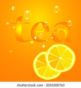 
Tea. The inscription on an orange background with lemons and drops.