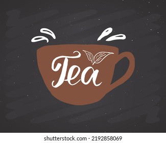 Tea lettering handwritten sign, Hand drawn grunge calligraphic text. Vector illustration on chalkboard background.