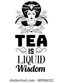 Tea is liquid wisdom. Quote typographical background. Vector illustration of Japanese with cup of tea. Creative artwork about tea ceremony. Template for card poster banner print for t-shirt.