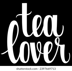 Tea lover quote. Hand drawn vector logotype with lettering typography  on white background. Illustration with slogan for print, banner, flyer, poster, sticker