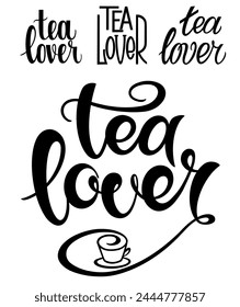 Tea lover quote. Hand drawn vector logotype with lettering typography  on white background. Illustration with slogan for print, banner, flyer, poster, sticker