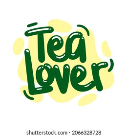 tea lover quote text typography design graphic vector illustration