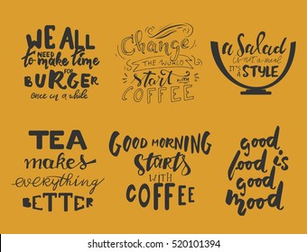 Tea makes everything better.. Good morning starts with coffe. We all need time to make burger. Hand lettering and custom typography for your designs: t-shirts, bags, for posters, invitations, cards