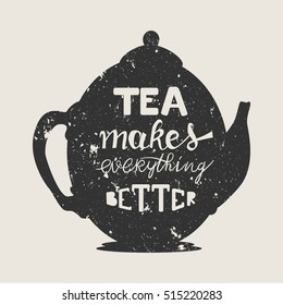 Tea makes everything better. Hand lettering and custom typography for your designs: t-shirts, bags, for posters, invitations, cards