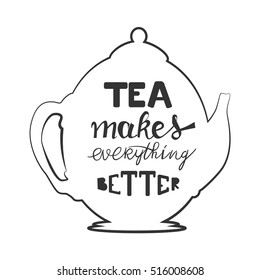 Tea makes everything better. Hand lettering and custom typography for your designs: t-shirts, bags, for posters, invitations, cards