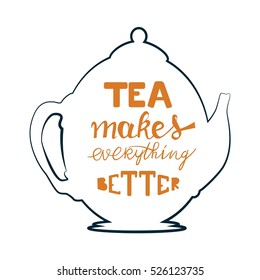 Tea makes everything better. Hand lettering and custom typography for your designs: t-shirts, bags, for posters, invitations, cards