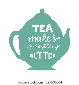Tea makes everything better. Hand lettering and custom typography for your designs: t-shirts, bags, for posters, invitations, cards