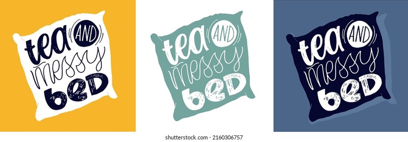 Tea and messy bed. Cute hand drawn doodle lettering postcard. Lettering art design for t-shirt design. 