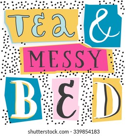 Tea and messy bed.  Hand drawn poster with a romantic quote in retro Memphis style.