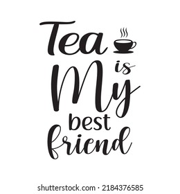 tea my best friend black lettering design inspiration