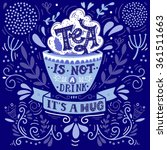 Tea is not a drink, it's a hug. Quote. Hand drawn vintage print with hand lettering. This illustration can be used as a print, on t-shirts and bags, stationary or as a poster.  
