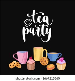 Tea party. Handwritten lettering quote and hand drawn cups, mugs and homemade pastry for design menu, cafe decoration, delivery box. Vector illustration in flat style isolated on black background.