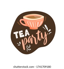 Tea party label with lettering and cup of drink. Tea cup and text decorative vector design element.