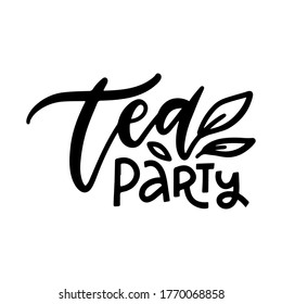 Tea party. Linear calligraphy hand drawn vector lettering text for logo and illustration. Floral decoration quote for cafe or restaurant logo, textile design element and trendy lifestyle prints.