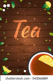 Tea poster. Cup of tea with lemon. Wooden background. Vector illustration