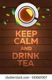 Tea poster. Keep calm and drink tea. Wooden background. Vector illustration
