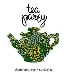 Tea pot silhouette, flowers, leaves, herbs. Tea time card. Floral pattern hand drawn isolated on white background. Hand written font, lettering