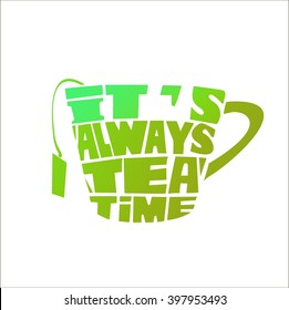 Tea pot silhouette with quote. It is always tea time. Vintage vector illustration.