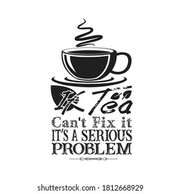 Tea Quote. If tea can not fix it