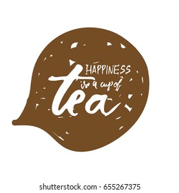 Tea quote.Hand lettering and custom typography for your designs: t-shirts, bags, for posters, invitations, cards