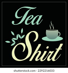 Tea Shirt (hand drawn tea cup vector quote typography)