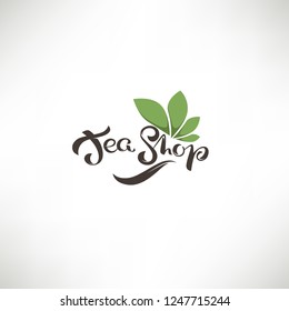 Tea Shop, lettering composition and green leaves for your logo, label, emblems