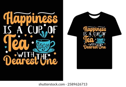 TEA T SHIRT DESIGN WITH DEAREST  ONE