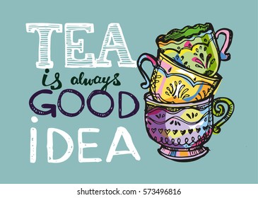 Tea time. Tea is always good idea. Hand drawn doodle illustration.