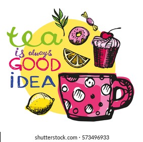 Tea time. Tea is always good idea. Hand drawn doodle illustration.