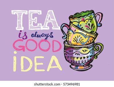 Tea time. Tea is always good idea. Hand drawn doodle illustration.
