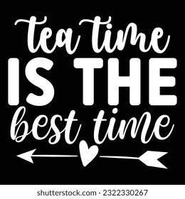 Tea Time Is The Best Time svg design vector file