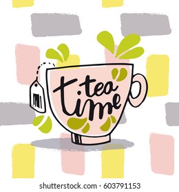 tea time card. Lettering hand made. Greeting card. Vector illustration. white background. Wallpaper.