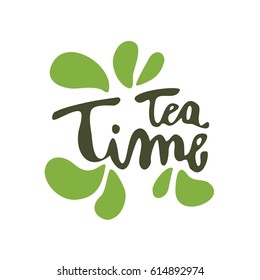  tea time card. Lettering hand made. Greeting card. Vector illustration. white background. Wallpaper.