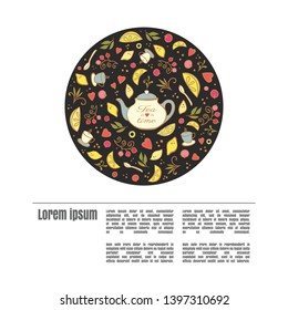 Tea time card, poster, menu. Template with space for text. Vector hand drawn illustration. Circle design with teapot, lemons, berries and tea elements.