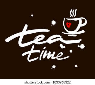 Tea time. Hand drawn lettering, isolated on the black background. Modern brush calligraphy. Vector illustration.