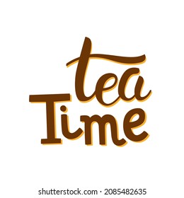 Tea time hand drawn lettering. Template for poster, card, banner and flyer. Design for tea party, home decor, invitation. Isolated vector illustration