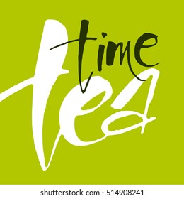 TEA TIME. Hand drawn lettering. Vector illustration.