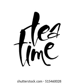 Tea time. Hand drawn lettering, isolated on the white background. Vector illustration.