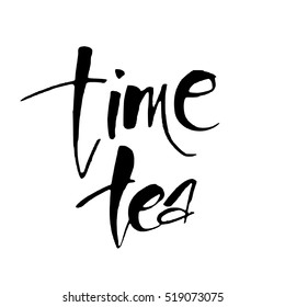 Tea time. Hand drawn lettering, isolated on the white background. Vector illustretion.