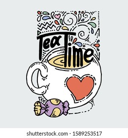 Tea Time. Inspirational hand-lettering quote. Hipster hand drawn vintage illustration. Can be used as a print on t-shirts and bags, stationary or poster, cards and designs.